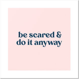 Be scared and do it anyway Posters and Art